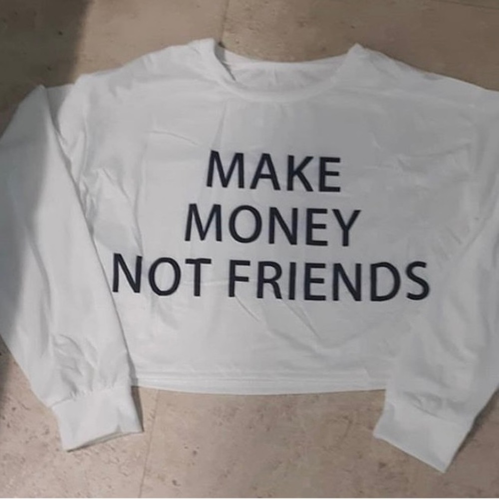 Make Money Not Friends